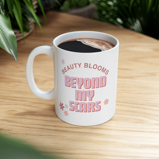 Beauty Blooms Beyond My Scars - Custom Ceramic Mug (11oz) – Personalized Coffee Cup, Unique Gift for Him or Her, Dishwasher & Microwave Safe